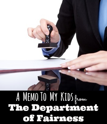 A Memo To My Kids From the Department of Fairness